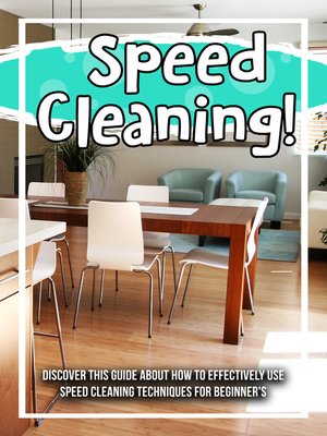cover image of Speed Cleaning! Discover This Guide About How to Effectively Use Speed Cleaning Techniques For Beginner's